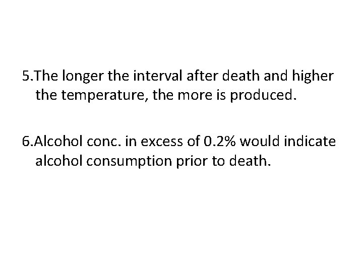 5. The longer the interval after death and higher the temperature, the more is