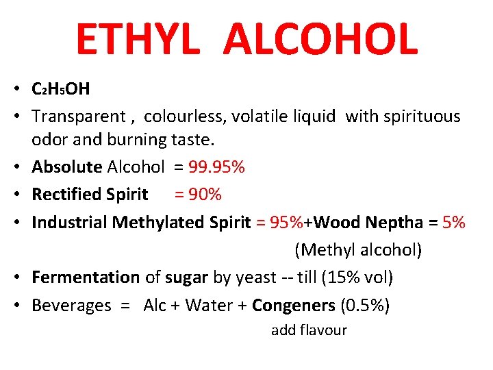 ETHYL ALCOHOL • C 2 H 5 OH • Transparent , colourless, volatile liquid