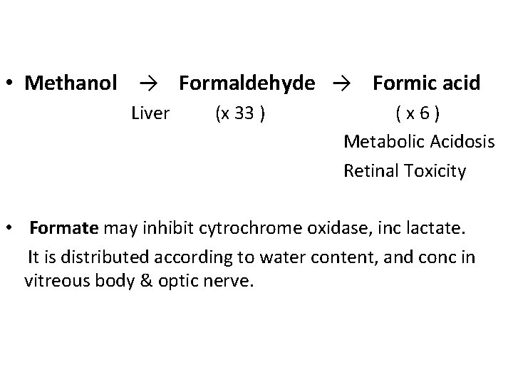  • Methanol → Formaldehyde → Formic acid Liver (x 33 ) (x 6)