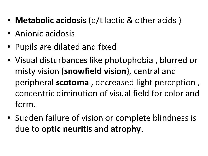 Metabolic acidosis (d/t lactic & other acids ) Anionic acidosis Pupils are dilated and