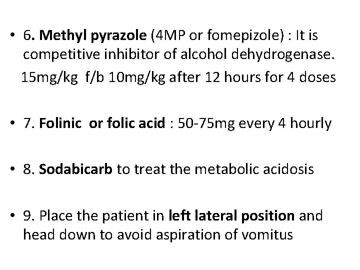  • 6. Methyl pyrazole (4 MP or fomepizole) : It is competitive inhibitor