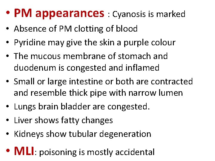  • PM appearances : Cyanosis is marked • Absence of PM clotting of