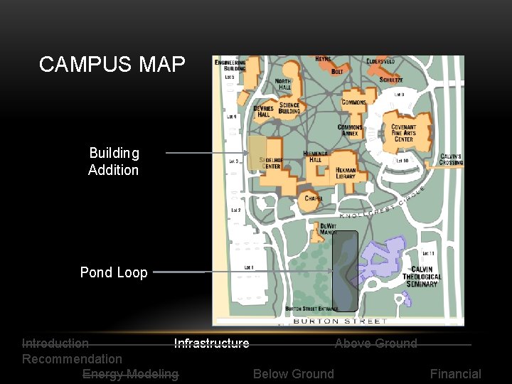 CAMPUS MAP Building Addition Pond Loop Introduction Infrastructure Above Ground Recommendation Energy Modeling Below