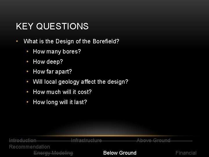 KEY QUESTIONS • What is the Design of the Borefield? • How many bores?