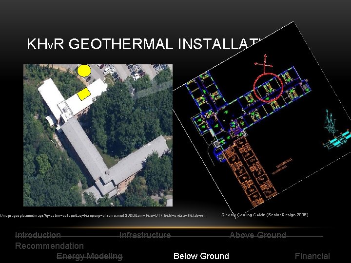 KHVR GEOTHERMAL INSTALLATION : //maps. google. com/maps? q=calvin+college&aq=f&sugexp=chrome, mod%3 D 0&um=1&ie=UTF-8&hl=en&sa=N&tab=wl Cleanly Cooling Calvin