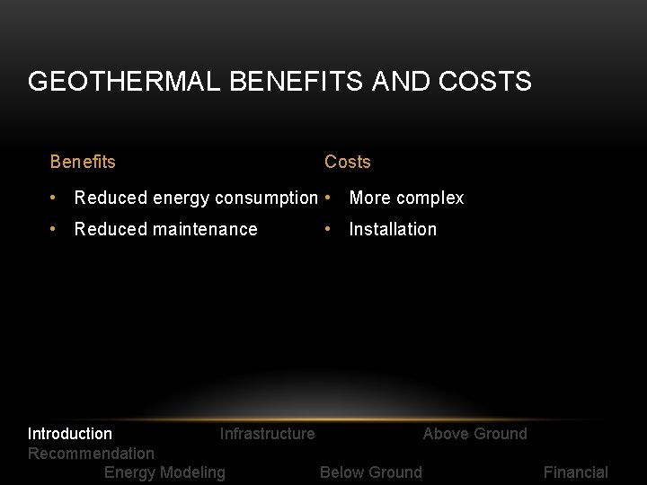GEOTHERMAL BENEFITS AND COSTS Benefits Costs • Reduced energy consumption • More complex •