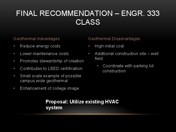 FINAL RECOMMENDATION – ENGR. 333 CLASS Geothermal Advantages Geothermal Disadvantages • Reduce energy costs