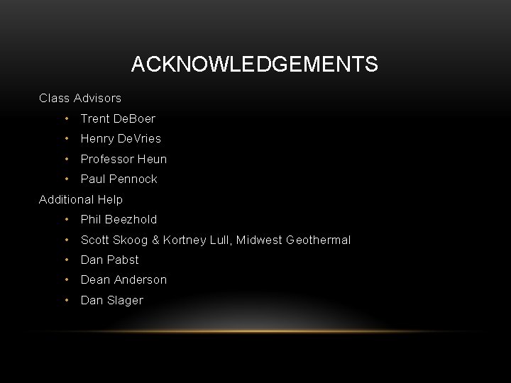 ACKNOWLEDGEMENTS Class Advisors • Trent De. Boer • Henry De. Vries • Professor Heun