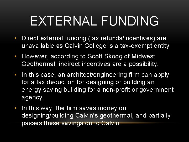 EXTERNAL FUNDING • Direct external funding (tax refunds/incentives) are unavailable as Calvin College is