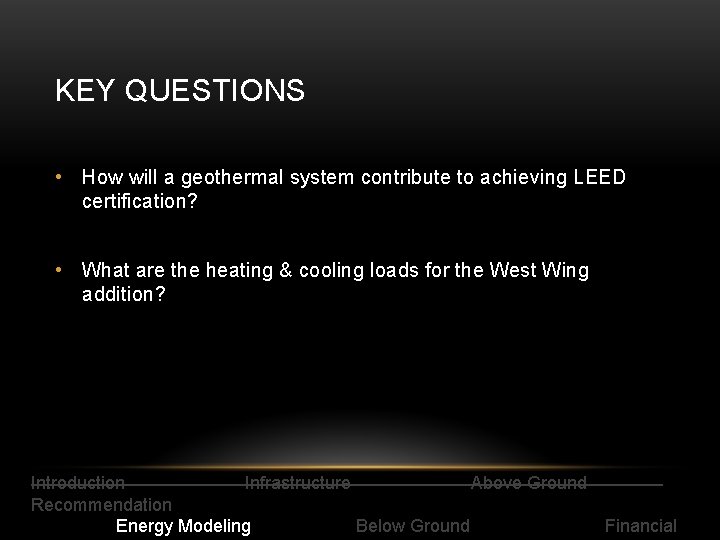 KEY QUESTIONS • How will a geothermal system contribute to achieving LEED certification? •