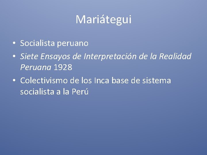 Mariátegui • Socialista peruano • Siete Ensayos de Interpretación de la Realidad Peruana 1928