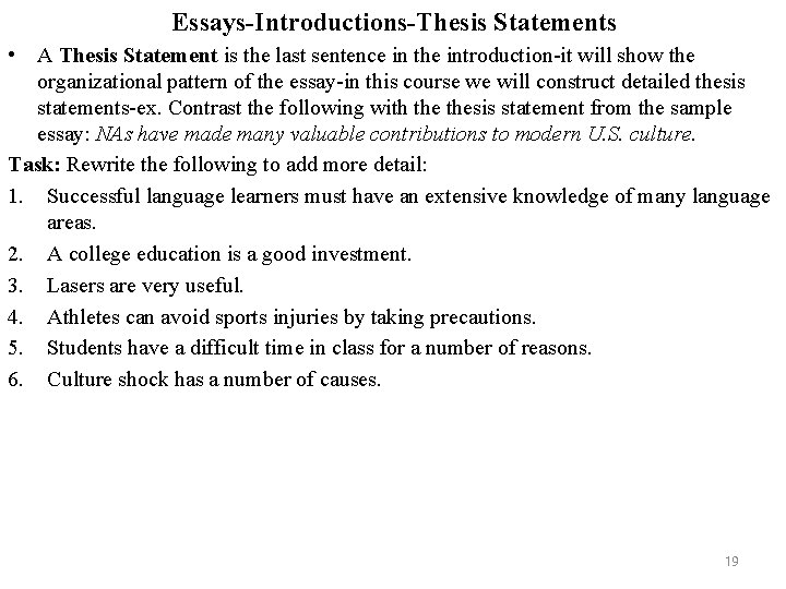 Essays-Introductions-Thesis Statements • A Thesis Statement is the last sentence in the introduction-it will