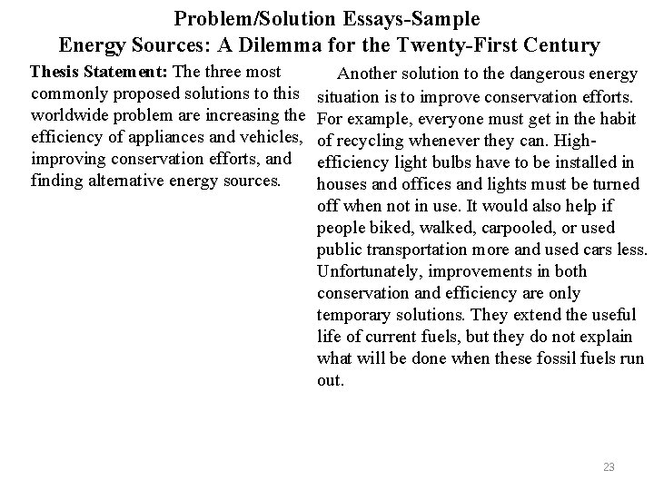 Problem/Solution Essays-Sample Energy Sources: A Dilemma for the Twenty-First Century Thesis Statement: The three