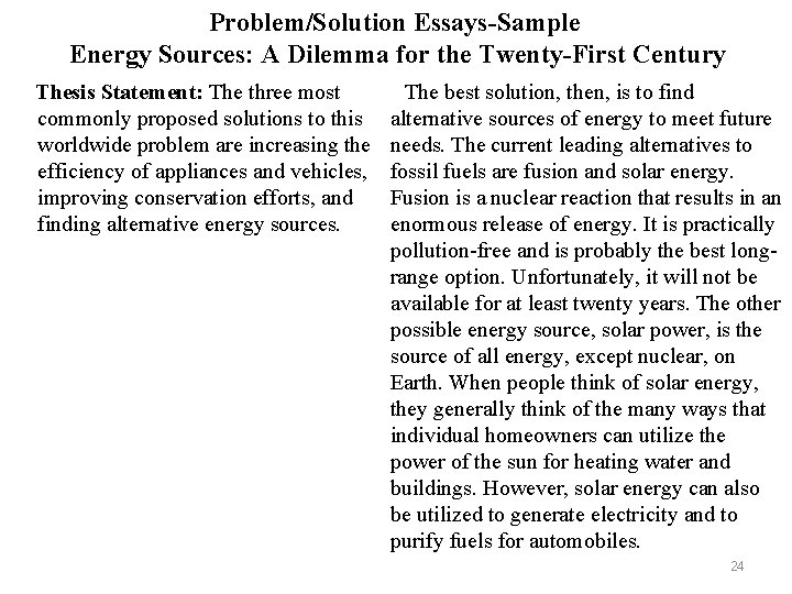 Problem/Solution Essays-Sample Energy Sources: A Dilemma for the Twenty-First Century Thesis Statement: The three