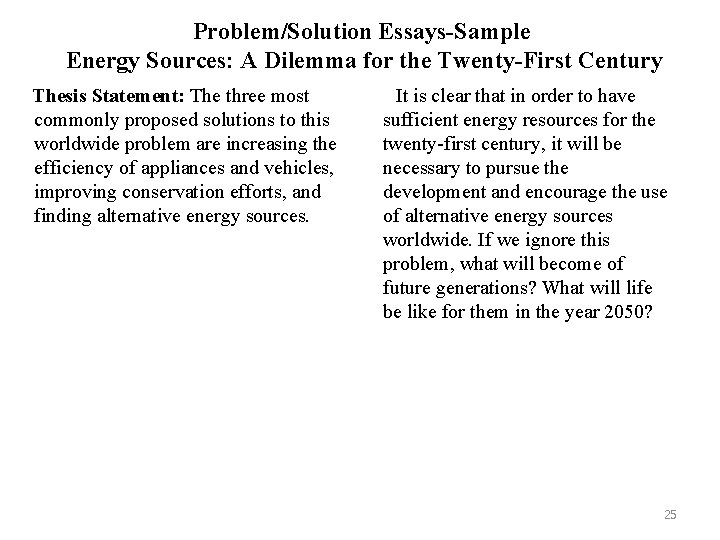 Problem/Solution Essays-Sample Energy Sources: A Dilemma for the Twenty-First Century Thesis Statement: The three