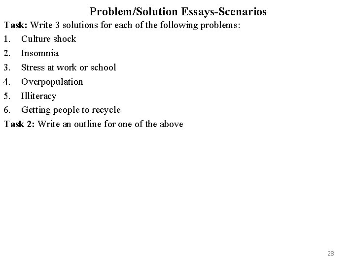 Problem/Solution Essays-Scenarios Task: Write 3 solutions for each of the following problems: 1. Culture