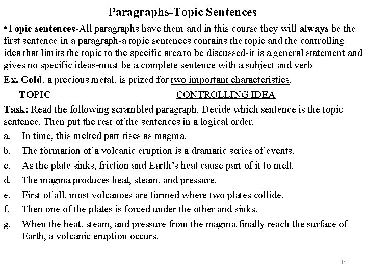 Paragraphs-Topic Sentences • Topic sentences-All paragraphs have them and in this course they will