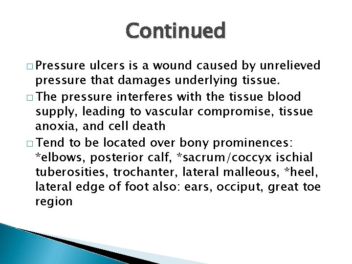 Continued � Pressure ulcers is a wound caused by unrelieved pressure that damages underlying