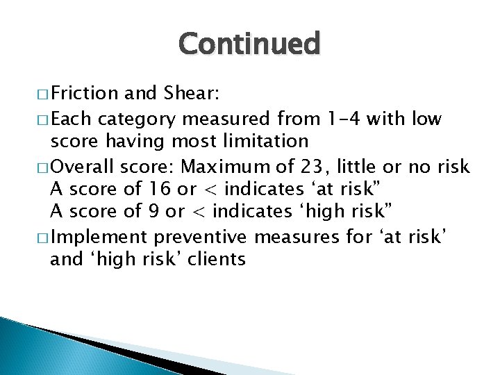 Continued � Friction and Shear: � Each category measured from 1 -4 with low