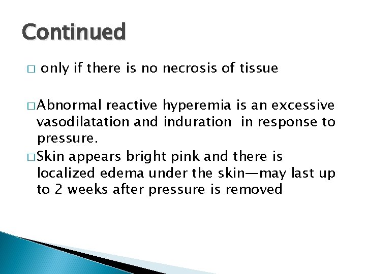 Continued � only if there is no necrosis of tissue � Abnormal reactive hyperemia