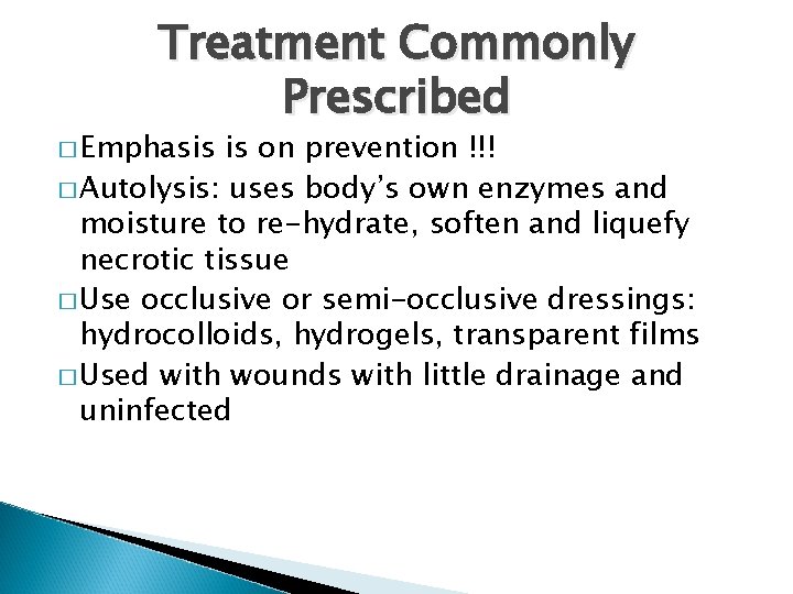 Treatment Commonly Prescribed � Emphasis is on prevention !!! � Autolysis: uses body’s own