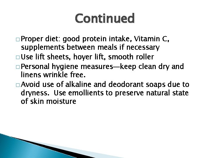 Continued � Proper diet: good protein intake, Vitamin C, supplements between meals if necessary