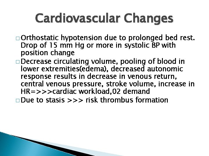Cardiovascular Changes � Orthostatic hypotension due to prolonged bed rest. Drop of 15 mm