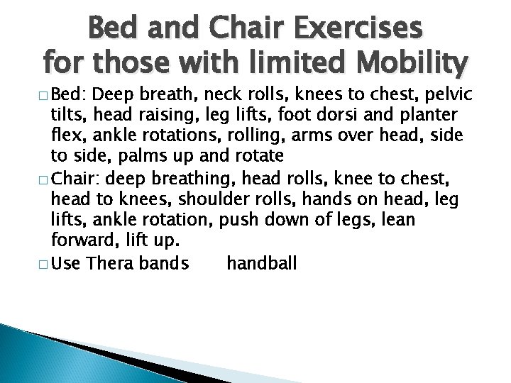 Bed and Chair Exercises for those with limited Mobility � Bed: Deep breath, neck