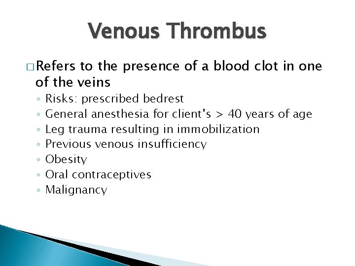 Venous Thrombus � Refers to the presence of a blood clot in one of