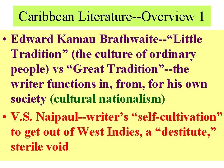 Caribbean Literature--Overview 1 • Edward Kamau Brathwaite--“Little Tradition” (the culture of ordinary people) vs