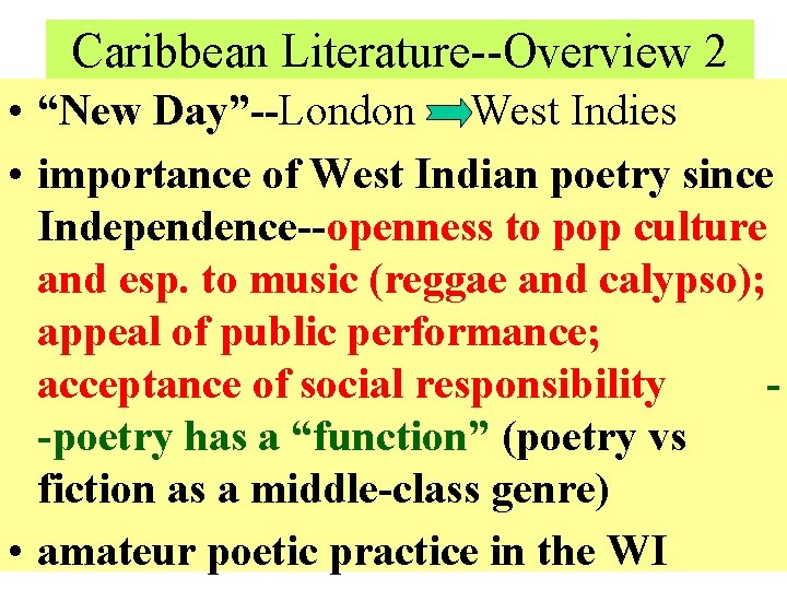 Caribbean Literature--Overview 2 • “New Day”--London West Indies • importance of West Indian poetry