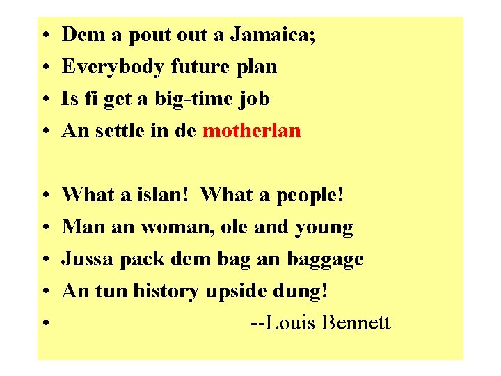  • • Dem a pout a Jamaica; Everybody future plan Is fi get