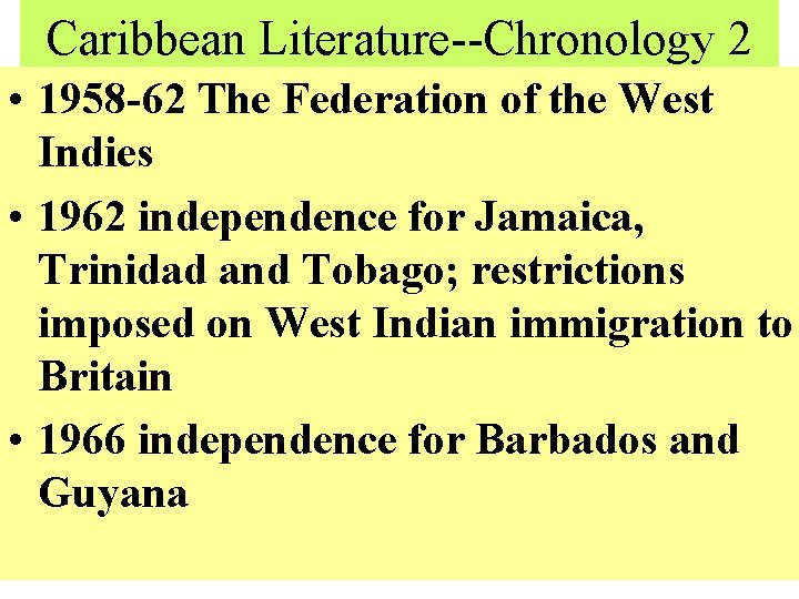 Caribbean Literature--Chronology 2 • 1958 -62 The Federation of the West Indies • 1962