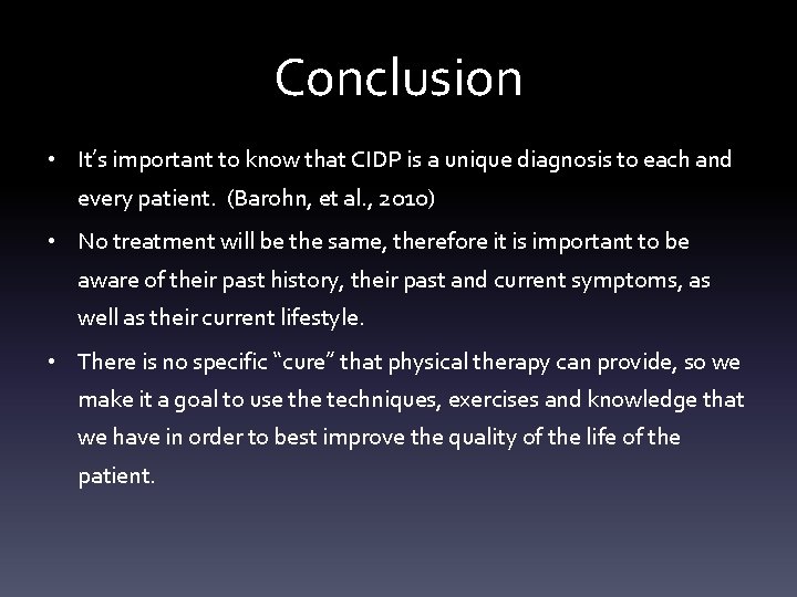 Conclusion • It’s important to know that CIDP is a unique diagnosis to each