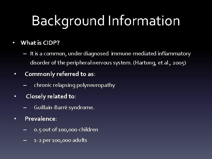 Background Information • What is CIDP? – It is a common, under diagnosed immune-mediated