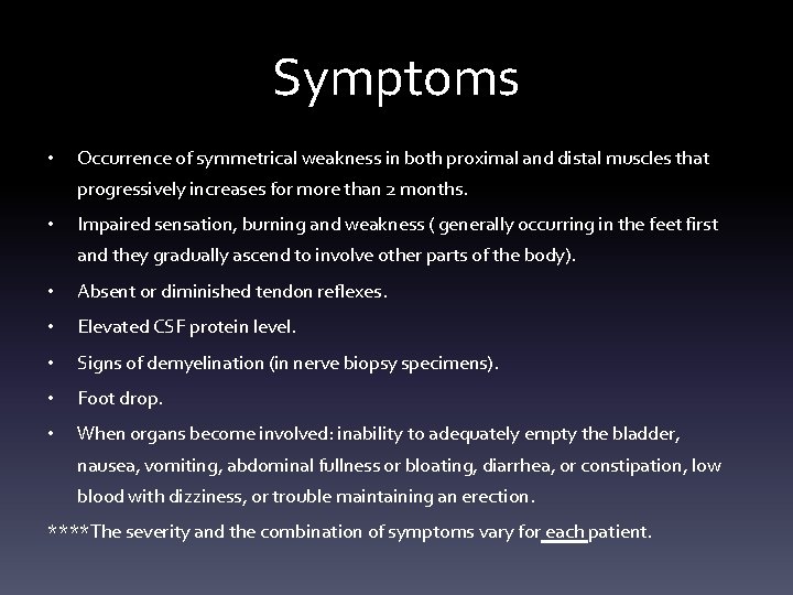 Symptoms • Occurrence of symmetrical weakness in both proximal and distal muscles that progressively