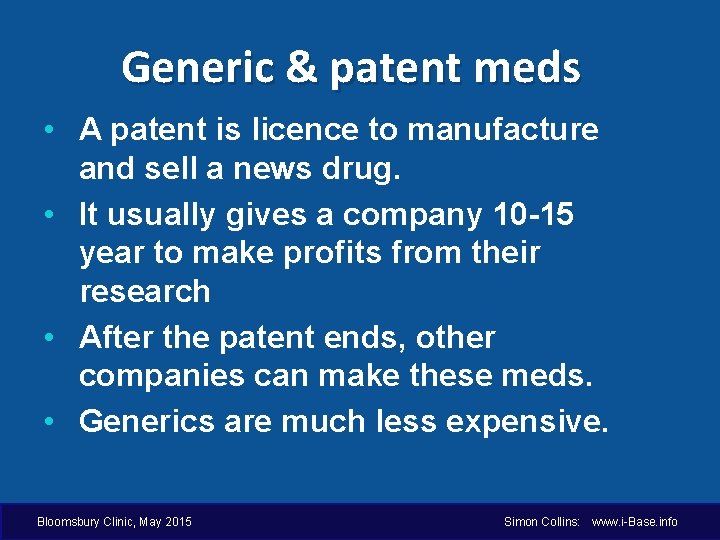 Generic & patent meds • A patent is licence to manufacture and sell a