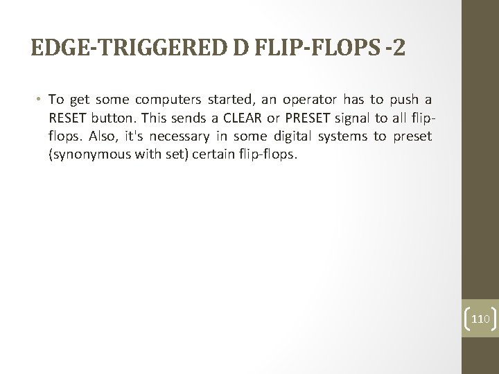 EDGE-TRIGGERED D FLIP-FLOPS -2 • To get some computers started, an operator has to
