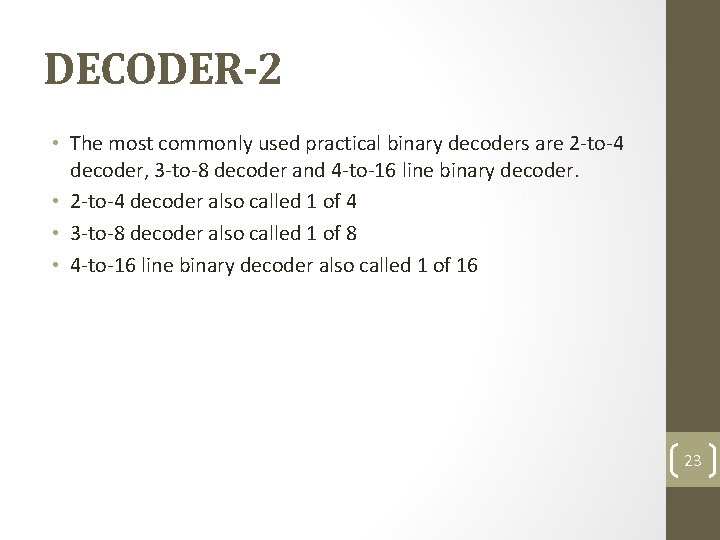 DECODER-2 • The most commonly used practical binary decoders are 2 -to-4 decoder, 3