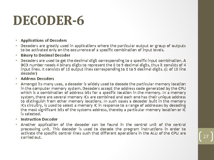 DECODER-6 • Applications of Decoders • Decoders are greatly used in applications where the