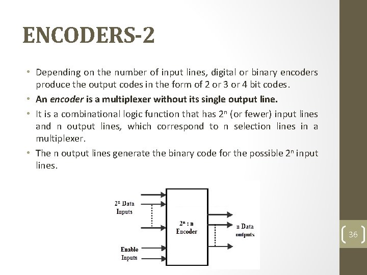 ENCODERS-2 • Depending on the number of input lines, digital or binary encoders produce