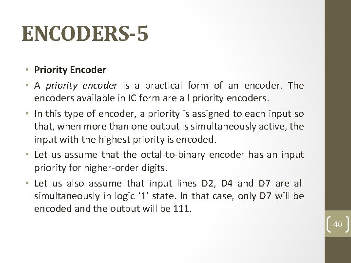 ENCODERS-5 • Priority Encoder • A priority encoder is a practical form of an