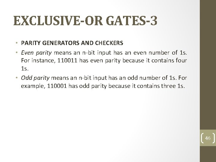 EXCLUSIVE-OR GATES-3 • PARITY GENERATORS AND CHECKERS • Even parity means an n-bit input