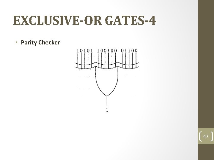 EXCLUSIVE-OR GATES-4 • Parity Checker 47 