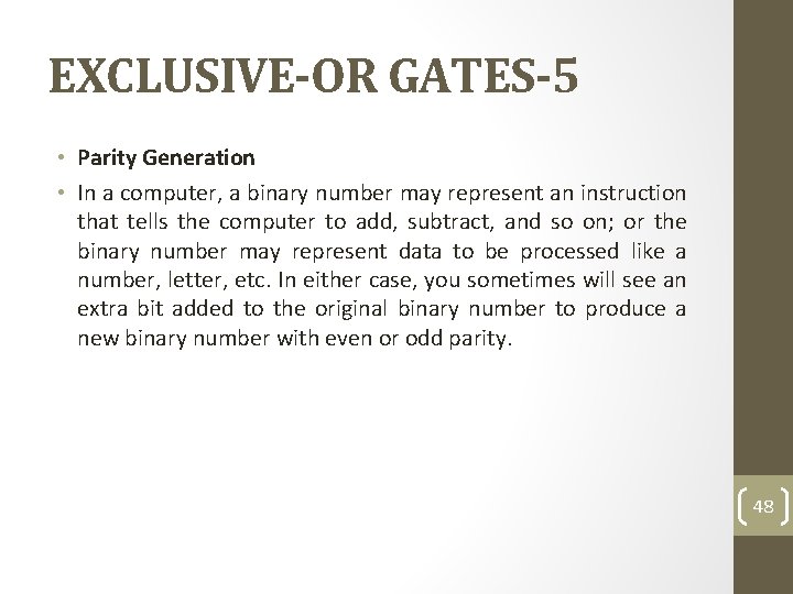 EXCLUSIVE-OR GATES-5 • Parity Generation • In a computer, a binary number may represent