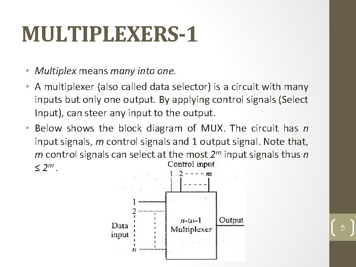 MULTIPLEXERS-1 • Multiplex means many into one. • A multiplexer (also called data selector)