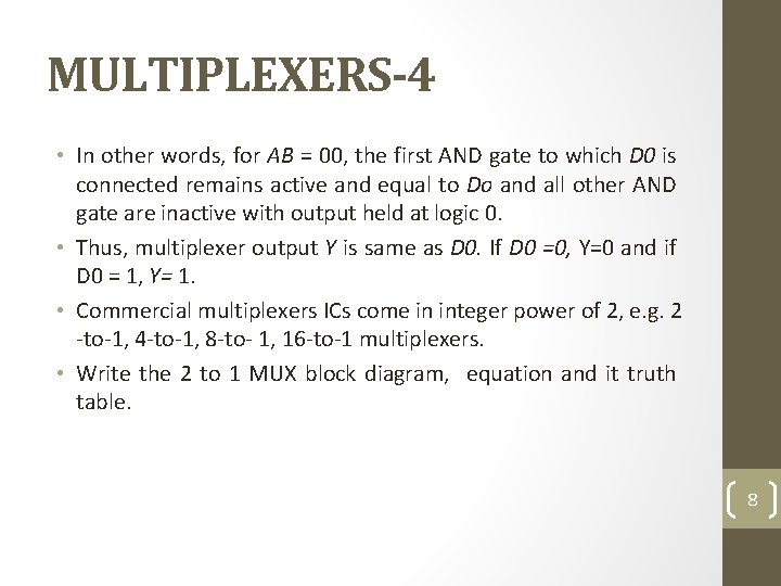 MULTIPLEXERS-4 • In other words, for AB = 00, the first AND gate to
