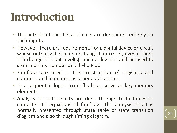 Introduction • The outputs of the digital circuits are dependent entirely on their inputs.