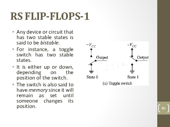 RS FLIP-FLOPS-1 • Any device or circuit that has two stable states is said