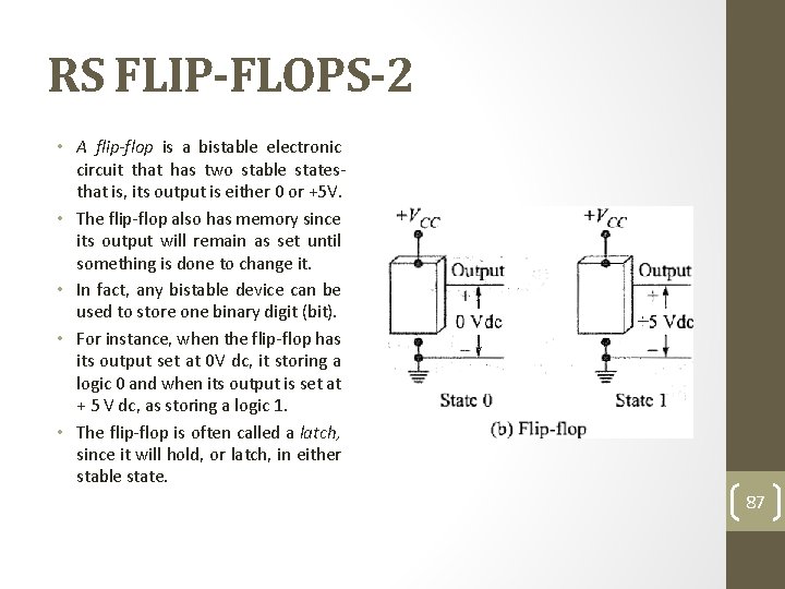 RS FLIP-FLOPS-2 • A flip-flop is a bistable electronic circuit that has two stable